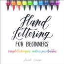 Image for Hand Lettering for Beginners: Simple Techniques. Endless Possibilities