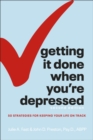 Image for Getting It Done When You&#39;re Depressed, 2E: 50 Strategies for Keeping Your Life on Track