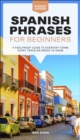 Image for Spanish Phrases for Beginners: A Foolproof Guide to Everyday Terms Every Traveler Needs to Know