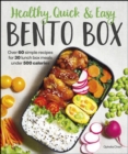 Image for Healthy, Quick &amp; Easy Bento Box: Over 60 Simple Recipes for 30 Lunch Box Meals Under 500 Calories