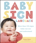 Image for Baby Sign Language: More Than 150 Signs Baby Can Use and Understand