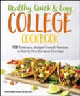 Image for Healthy, Quick &amp; Easy College Cookbook: 100 Simple, Budget-Friendly Recipes to Satisfy Your Campus Cravings