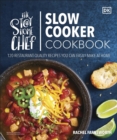 Image for The Stay-at-Home Chef Slow Cooker Cookbook: 120 Restaurant-Quality Recipes You Can Easily Make at Home