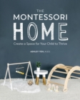 Image for The Montessori Home: Create a Space for Your Child to Thrive