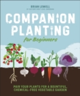 Image for Companion Planting for Beginners: Pair Your Plants for a Bountiful, Chemical-Free Vegetable Garden