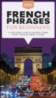 Image for French Phrases for Beginners: A Foolproof Guide to Everyday Terms Every Traveler Needs to Know