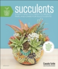 Image for Succulents: Everything You Need to Select, Pair and Care for Succulents