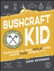 Image for Bushcraft Kid: Survive in the Wild and Have Fun Doing It!