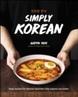 Image for Simply Korean: Easy Recipes for Korean Favorites That Anyone Can Make