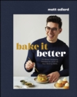 Image for Bake It Better: 70 Show-Stopping Recipes to Level Up Your Baking Skills