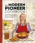 Image for The Modern Pioneer Cookbook: Nourishing Recipes from a Traditional Foods Kitchen