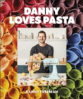 Image for Danny loves pasta: 75+ fun and colorful pasta shapes, patterns, sauces, and more
