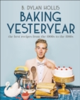 Image for Baking Yesteryear: The Best Recipes from the 1900S to the 1980S