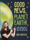 Image for Good news, planet Earth: what&#39;s being done to save our world, and what you can do too!