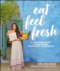 Image for Eat Feel Fresh: A Contemporary, Plant-Based Ayurvedic Cookbook