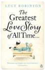 Image for The greatest love story of all time  : and how it was nearly ruined by an evil cat, gin and unsuitable men
