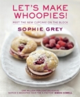 Image for Let&#39;s make whoopies!  : meet the new cupcake on the block
