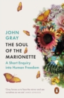 Image for The soul of the marionette  : a short enquiry into human freedom