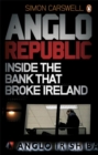 Image for Anglo republic  : inside the bank that broke Ireland