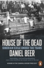 Image for The house of the dead  : Siberian exile under the Tsars