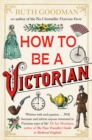 Image for How to be a Victorian