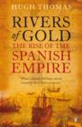 Image for Rivers of gold: the rise of the Spanish Empire
