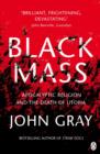 Image for Black Mass: Apocalyptic Religion and the Death of Utopia