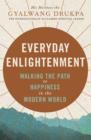 Image for Everyday enlightenment: walking the path to happiness in the modern world