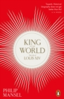 Image for King of the world  : the life of Louis XIV