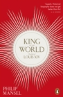 Image for King of the world: the life of Louis XIV