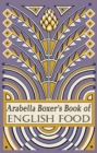 Image for Arabella Boxer&#39;s book of English food  : a rediscovery of British food from before the war