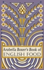 Image for Arabella Boxer&#39;s Book of English Food: A Rediscovery of British Food From Before the War