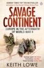 Image for Savage continent: Europe in the aftermath of World War II