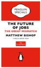 Image for Economist: The Future of Jobs (Penguin Specials): The Great Mismatch.