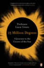 Image for 15 million degrees: a journey to the centre of the Sun