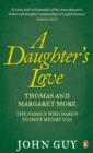 Image for Daughter&#39;s Love: Thomas and Margaret More - The Family Who Dared to Defy Henry VIII