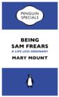 Image for Being Sam Frears: A Life Less Ordinary (Penguin Specials)