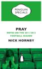 Image for Pray (Penguin Specials): Notes on the 2011/2012 Football Season