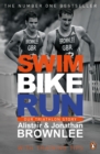 Swim, bike, run  : our triathlon story - Brownlee, Alistair