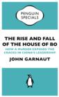 Image for Rise and Fall of the House of Bo (Penguin Specials): How A Murder Exposed The Cracks In China s Leadership