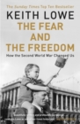 Image for The fear and the freedom  : how the Second World War still matters
