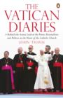 Image for The Vatican diaries: a behind-the-scenes look at the power, personalities and politics at the heart of the Catholic Church
