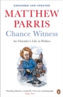 Image for Chance witness  : an outsider&#39;s life in politics