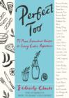 Image for Perfect too: 92 more essential recipes for every cook&#39;s repertoire