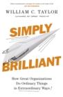 Image for Simply brilliant: how great organizations do ordinary things in extraordinary ways