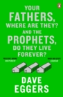 Image for Your fathers, where are they? And the prophets, do they live forever?: a novel