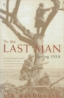 Image for To the Last Man: Spring 1918