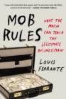 Image for Mob rules  : what the Mafia can teach the legitimate businessman