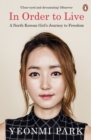 Image for In order to live  : a North Korean girl&#39;s journey to freedom