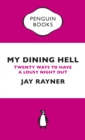 Image for My Dining Hell : Twenty Ways To Have a Lousy Night Out